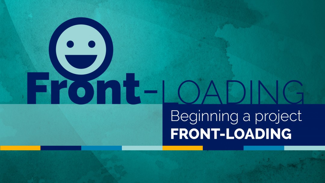 Front-loading: The Beginning Makes or Breaks Your Project