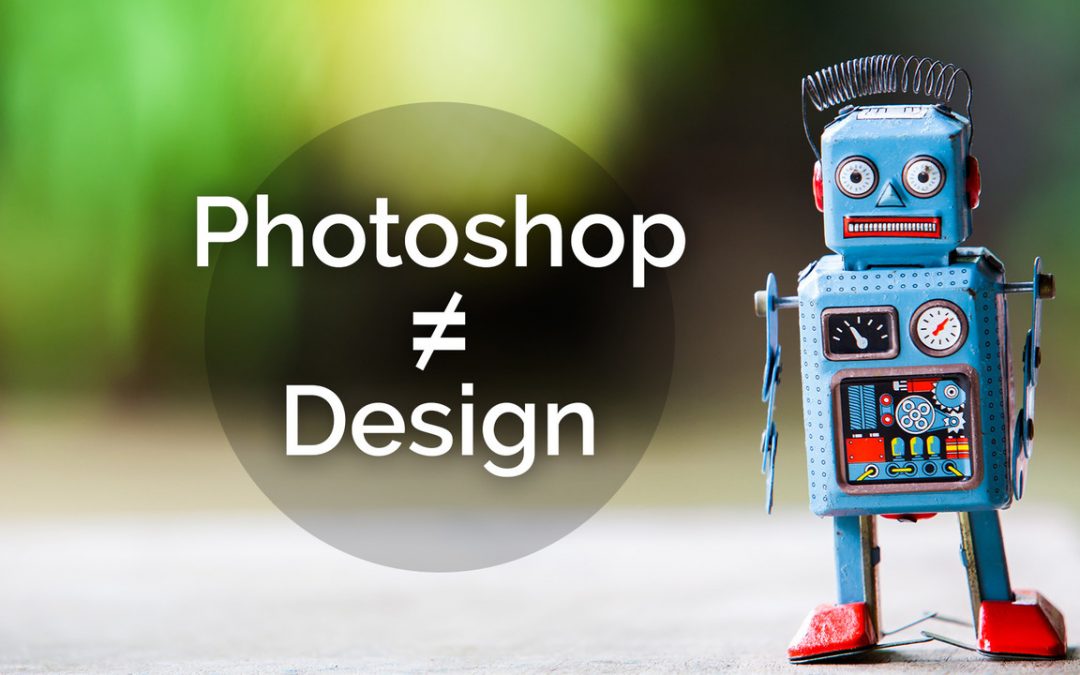 3 Reasons Why Photoshop and Design Are Different