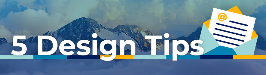 5 design tips for email marketing design